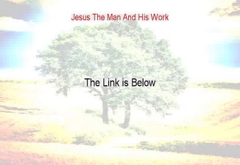 Jesus The Man And His Work Reviewed - Watch this 2015