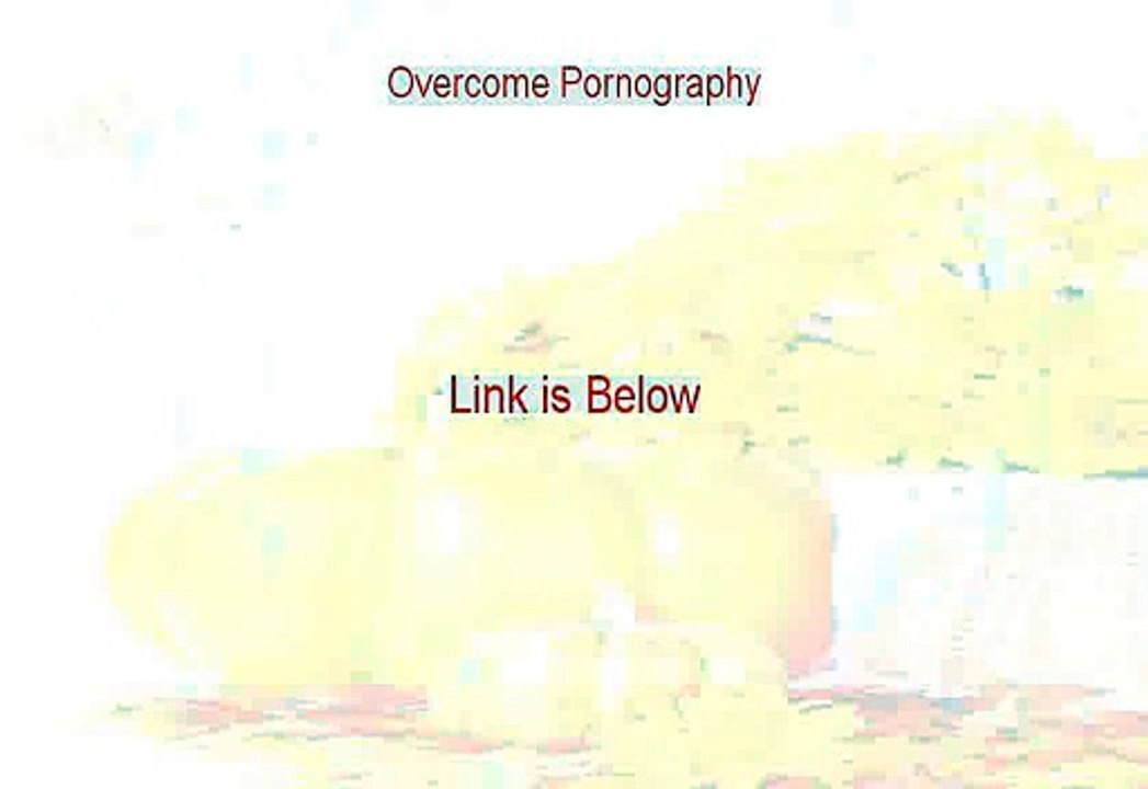 Overcome Pornography Download Free [Risk Free Download]