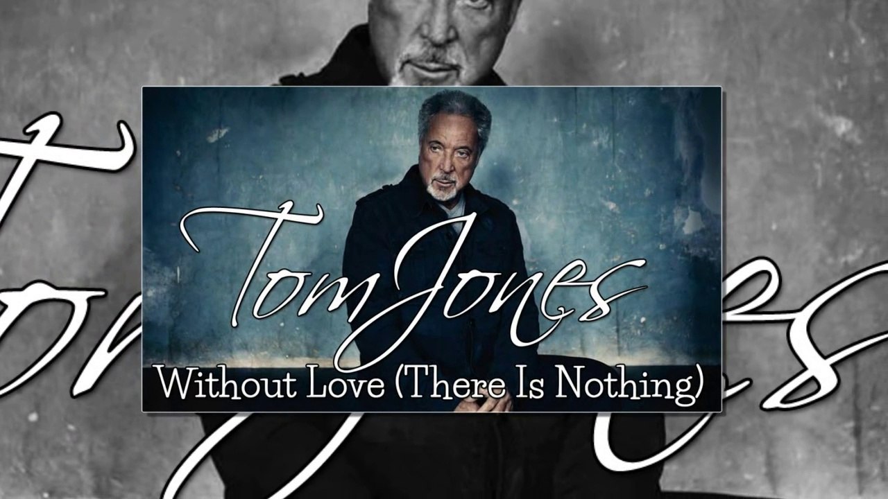 Tom Jones - Without Love (There Is Nothing) (SR) - HD - video Dailymotion