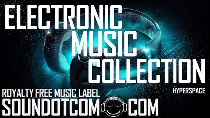 Hyperspace | Royalty Free Music (LICENSE: SEE DESCRIPTION) | ELECTRONIC EDM MUSIC COLLECTION