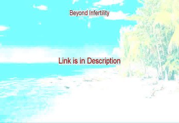 Beyond Infertility Free PDF - moving beyond infertility
