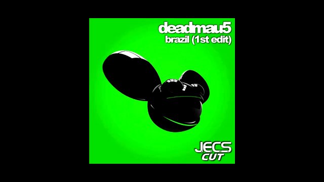 deadmau5 - Brazil (1st Edit) [JECS Cut]