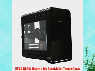 EVGA 500W Hadron Air Black Mini Tower Case