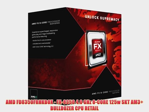 AMD FD8350FRHKBOX - FX-8350 4.0 GHz 8-CORE 125w SKT AM3 BULLDOZER CPU RETAIL