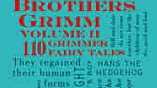 Download The Brothers Grimm Volume 2 110 Grimmer Fairy Tales ebook {PDF} {EPUB}