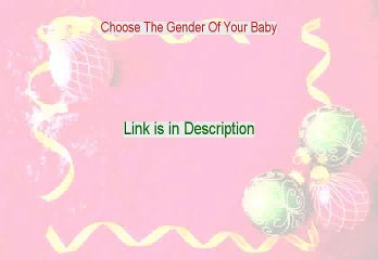 Choose The Gender Of Your Baby Free Review (Watch my Review 2015)
