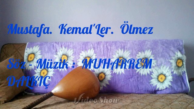 MUSTAFA KEMAL 'LER ÖLMEZ