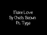 Make Love - Chris Brown ft. Tyga [HQ]   Lyrics_Download Link