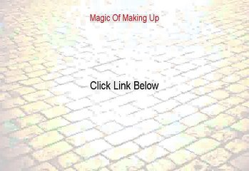 Magic Of Making Up Reviewed - Hear my Review [2015]