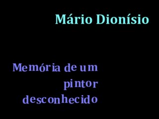 Mário Dionísio - Memória de um pintor desconhecido