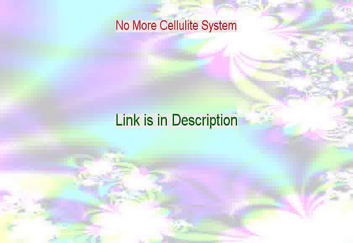 No More Cellulite System Review [Watch this]