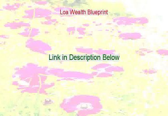 Loa Wealth Blueprint Download PDF [Legit Download]