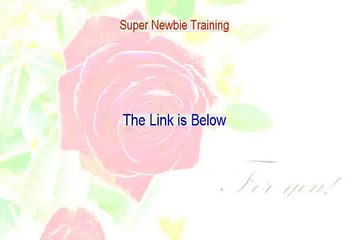 Super Newbie Training Reviewed - See my Review