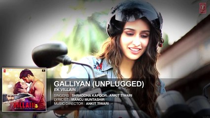 Galliyan (Unplugged) by Shraddha Kapoor - Ek Villain - Ankit Tiwari