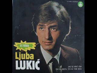 Ljuba Lukic.Sve mi smeta sto na tebe seca 1982