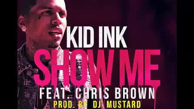 SHOW ME LYRICS - Kid Ink ft. Chris Brown