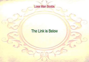 Lose Man Boobs Download PDF (Download Here 2015)