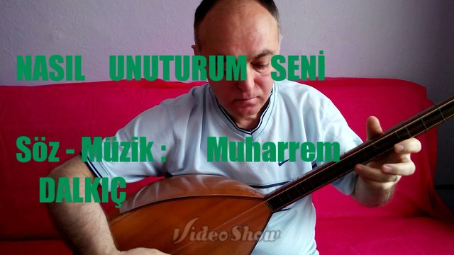 NASIL UNUTURUM SENİ