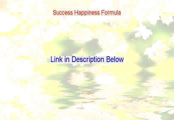 Success Happiness Formula Reviewed (Watch this)