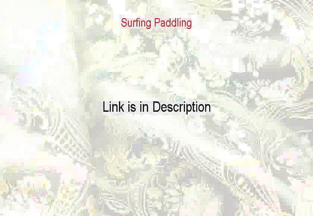 Surfing Paddling Free Review [surfing paddling endurance]