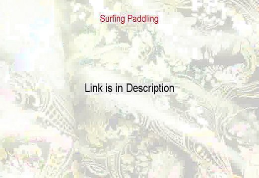 Surfing Paddling Free Review [surfing paddling endurance]