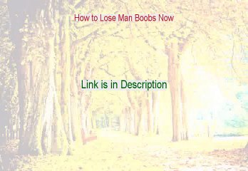 How to Lose Man Boobs Now Download [Download Now]