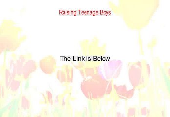 Raising Teenage Boys Review - Legit Review (2015)