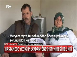 Hastanede yediği pilavdan iğne çıkan kadın ölümden nasıl döndü