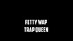 Fetty Wap - Trap Queen (Lyrics On Screen)