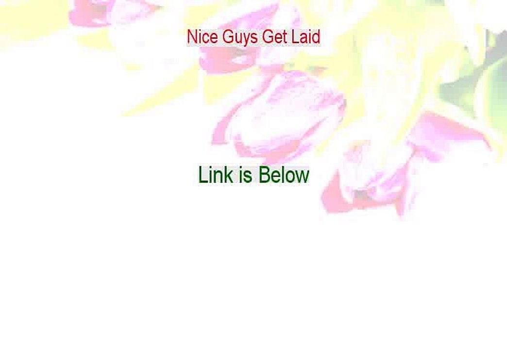 Nice Guys Get Laid Reviews - do nice guys ever get laid [2015]