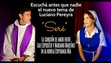 Seré - tema romántico de ESPERANZA MIA - LucianoPereyra