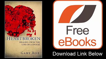 Heartbroken Healing from the Loss of a Spouse by Gary Roe Download ePub