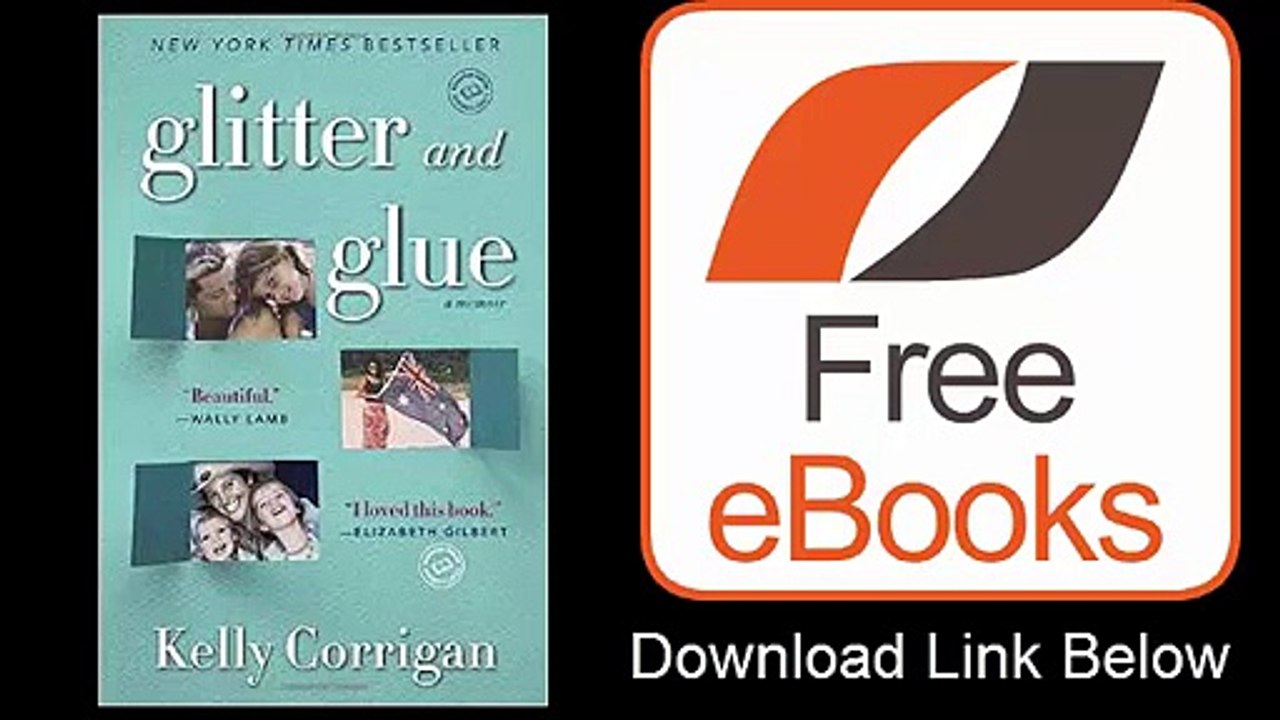 Glitter and Glue A Memoir by Kelly Corrigan Download ePub