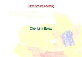 Catch Spouse Cheating Reviews - Watch my Review 2015
