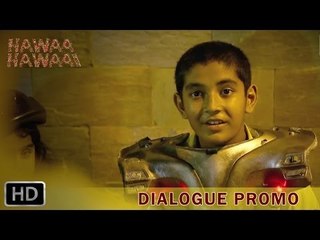 Hawaa Hawaai Dialogue Promo | Main Bheekh Nahin Leta...