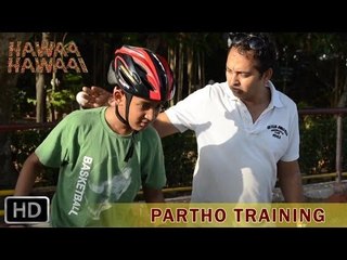 Hawaa Hawaai Behind the Scenes  | Partho's Training
