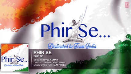 'Phir Se' Full Song (Audio) - Dedicated to Team India _ MM Kreem _ Divya Kumar