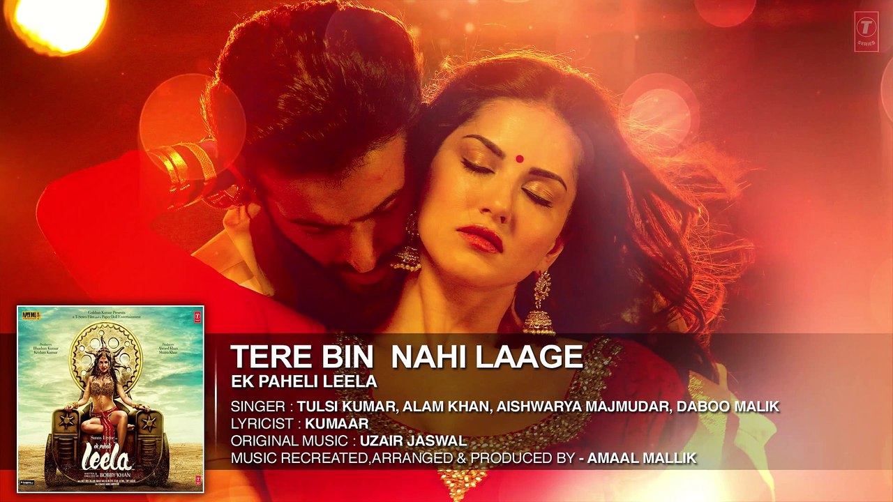 'Tere Bin Nahi Laage' Full Song (Audio) _ Sunny Leone _ Tulsi Kumar _ Ek Paheli Leela