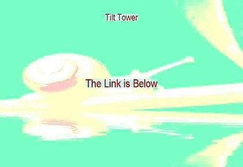 Tilt Tower Review (Watch this 2015)