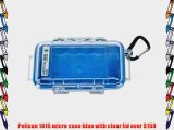 Pelican 1015 micro case blue with clear lid over $150