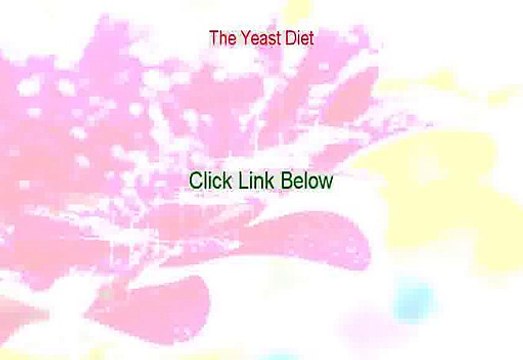 The Yeast Diet Free Review [the yeast syndrome diet 2015]