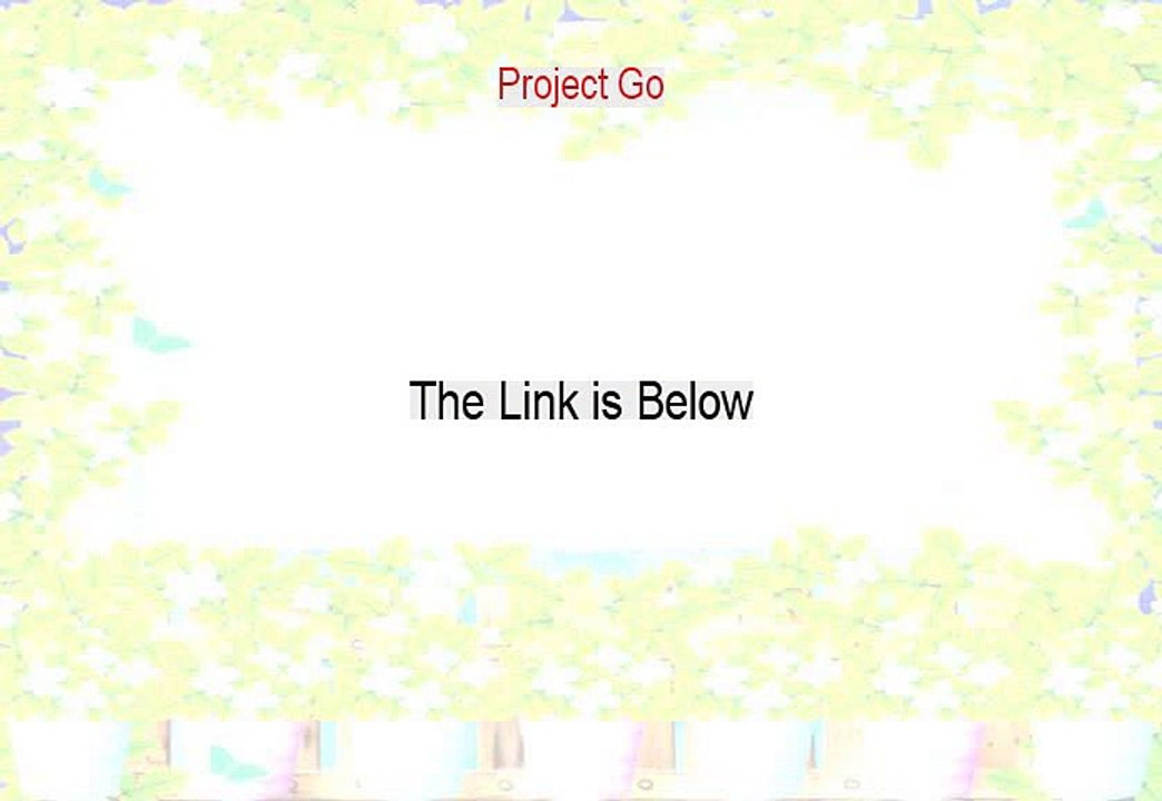 Project Go Reviews (Watch this 2015)