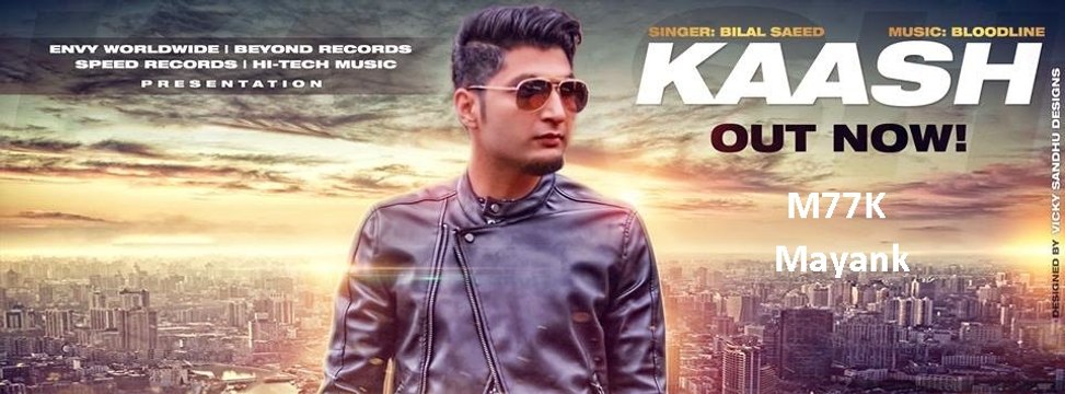 Kaash assi mill jaande-with-Kaash-lyrics-Bilal Saeed-Latest Punjabi Songs 2015-m77k