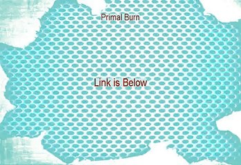 Primal Burn Download Free [primal burn secrets]
