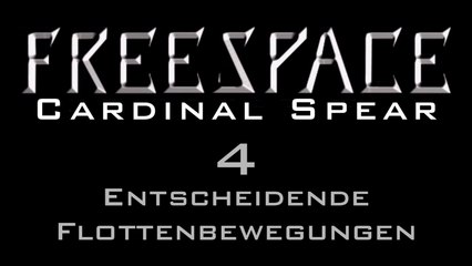 Let's Play FreeSpace: Cardinal Spear - #4 - Entscheidene Flottenbewegungen