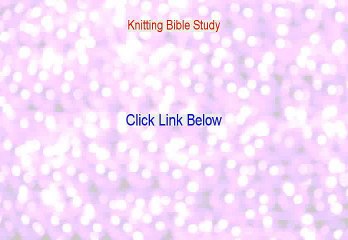 Knitting Bible Study Free Review - Watch my Review