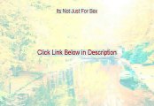 Its Not Just For Sex Reviews [See my Review]