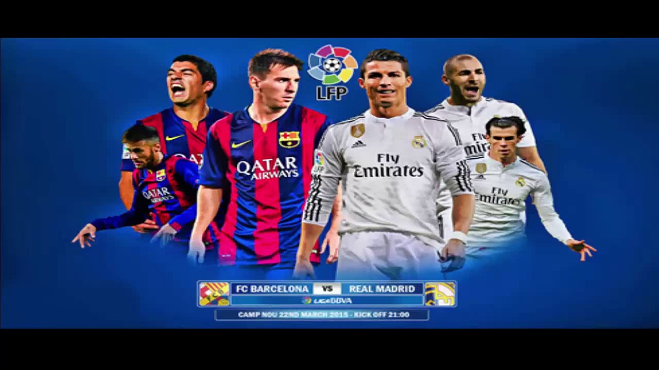 Watch El Clasico - FC Barcelona Vs Real Madrid Live Streaming 22-03-2015