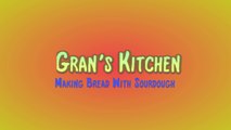 Gran's Kitchen 2 (Making sourdough bread)