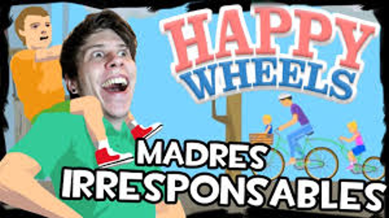 MADRES IRRESPONSABLES  Happy Wheels IS BACK!
